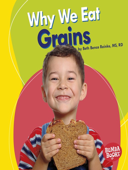 Title details for Why We Eat Grains by Beth Bence Reinke, MS, RD - Available